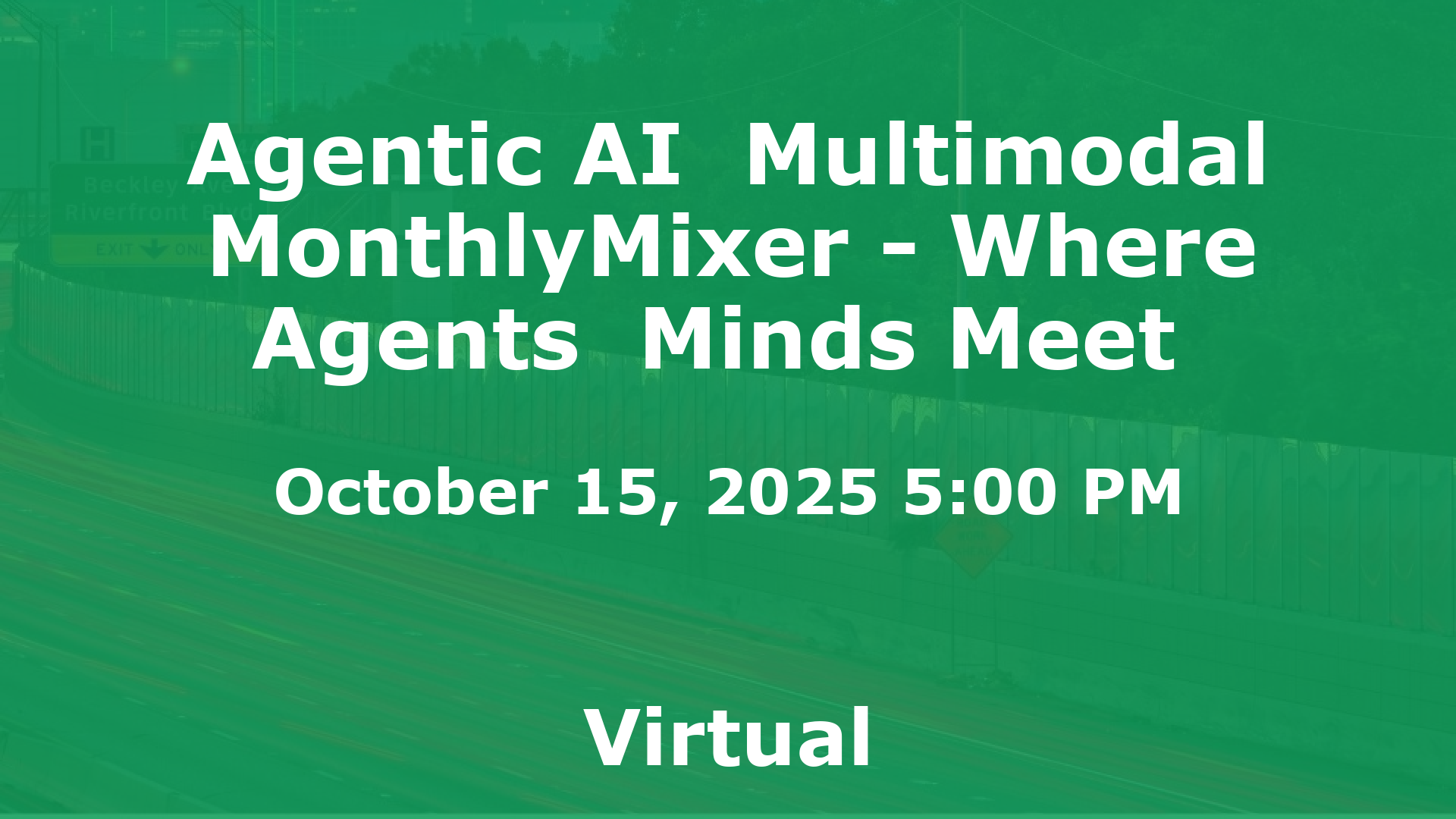 Agentic AI  Multimodal MonthlyMixer - Where Agents  Minds Meet  event image